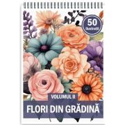 Carte de colorat, 50 de ilustratii, Flori din Gradina, Volumul 2