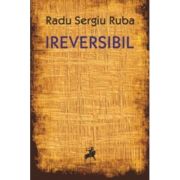 Ireversibil - Radu Sergiu Ruba