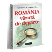 Romania vazuta de departe - Nicolae C. Batzaria
