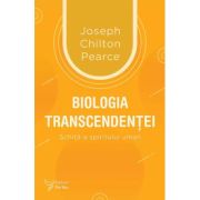 Biologia transcendentei - Joseph Chilton Pearce