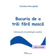 Bucuria de a trai fara masca - Niculina Gheorghita