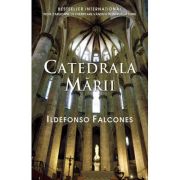 Catedrala marii - Ildefonso Falcones