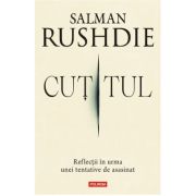 Cutitul. Reflectii in urma unei tentative de asasinat - Salman Rushdie