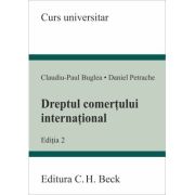 Dreptul comertului international. Editia 2 - Claudiu-Paul Buglea, Daniel Petrache