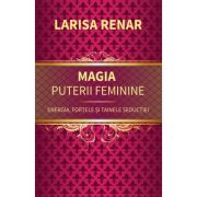 Magia puterii feminine - Larisa Renar