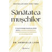 Sanatatea muschilor - Dr. Gabrielle Lyon