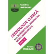 Semiologie clinica pentru invatamantul universitar medicofarmaceutic. Editia a 2-a - Florin Dan Ungureanu, Cosmin Moldovan