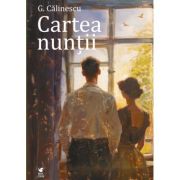 Cartea nuntii - George Calinescu