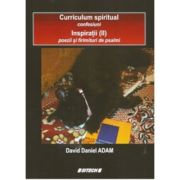 Curriculum spiritual - confesiuni. Inspiratii (2) - poezii si firimituri de psalmi - David Daniel Adam