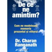 De ce ne amintim? Cum ne modeleaza memoria prezentul si viitorul - Dr. Charan Ranganath