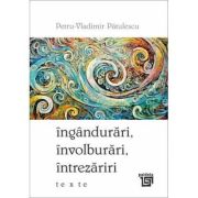 Ingandurari, involburari, intrezariri - Petru-Vladimir Patulescu