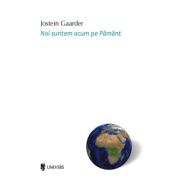 Noi suntem acum pe Pamant - Jostein Gaarder