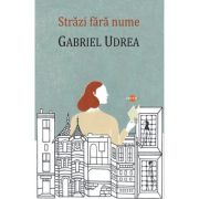 Strazi fara nume – Gabriel Udrea