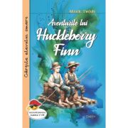 Aventurile lui Huckleberry Finn - Mark Twain