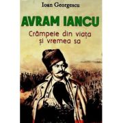 Avram Iancu. Crampeie din viata si vremea sa - Ioan Georgescu