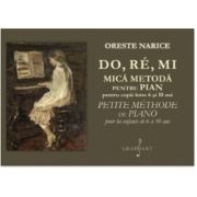 DO, RE, MI. Mica metoda pentru pian pentru copii intre 6 si 10 ani - Oreste Narice