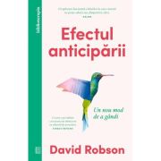 Efectul anticiparii. Un nou mod de a gandi - David Robson