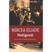 Huliganii - Mircea Eliade