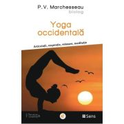 Yoga occidentala. Articulatii, respiratie, relaxare, meditatie - P. V. Marchesseau