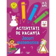 Activitati de vacanta. Jocuri matematice. 4-5 ani