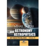 Astronomy and astrophysics. My new problems (volume 2) - Mihail Sandu