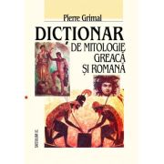 Dictionar de mitologie greaca si romana - Pierre Grimal