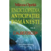 Enciclopedia anticipatiei romanesti Vol. 2. Caleidoscop - Mircea Oprita