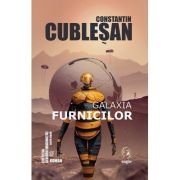 Galaxia furnicilor - Constantin Cublesan