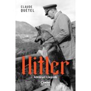 Hitler. Adevaruri si legende - Claude Quetel