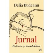 Jurnal. Ratiune si sensibilitate - Delia Budeanu