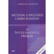 Metodica predarii limbii romane in invatamantul primar. Editia a 7-a - Corneliu Craciun