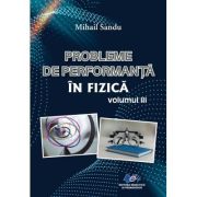 Probleme de performanta in fizica Volumul 3 - Mihail Sandu