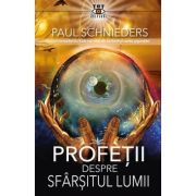 Profetii despre sfarsitul Lumii - Paul Schnieders