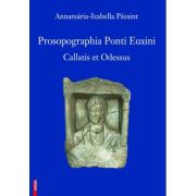 Prosopographia Ponti Euxini. Callatis et Odessus - Annamaria-Izabella Pazsint