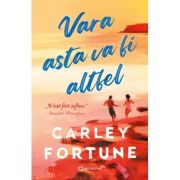 Vara asta va fi altfel - Carley Fortune