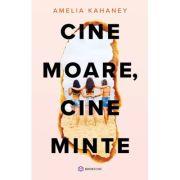 Cine moare, cine minte - Amelia Kahaney