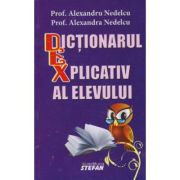 Dictionarul explicativ al elevului (Alexandra si Alexandru Nedelcu)