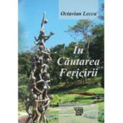 In cautarea fericirii. Indrumar pentru omul gandirii vestice - Octavian Lecca