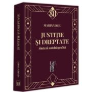 Justitie si dreptate. Sinteza autobiografica - Marin Voicu