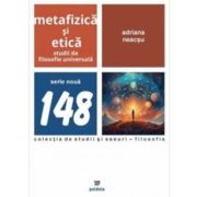 Metafizica si etica - Adriana Neacsu