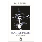 Noptile Deltei si alte poeme - Paul Sarbu