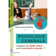 Psihologie generala. Culegere de teste grila pentru specialistii in educatie - Vladimir-Aurelian Enachescu