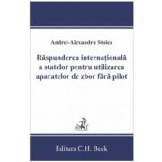 Raspunderea internaționala a statelor pentru utilizarea aparatelor de zbor fara pilot - Andrei-Alexandru Stoica