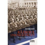 Razboiul Uniunii Sovietice. Dezastru si triumf, 1941-1945 - Richard Overy