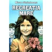 Recreatia mare - Mircea Santimbreanu