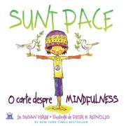 Sunt Pace. O Carte despre Mindfulness - Susan Verde, Peter H. Reynolds