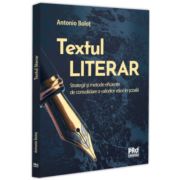 Textul literar. Strategii si metode eficiente de consolidare a valorilor etice in scoala - Antonio Bolot