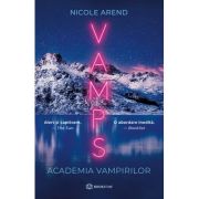 VAMPS. Academia vampirilor - Nicole Arend