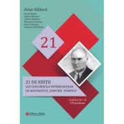 21 editii ale concursului interjudetean de matematica Dimitrie Pompeiu, clasele 3-11 - Artur Balauca