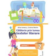 Calatorie prin lumea textelor literare. Clasa a 2-a. Partea 1 (I) - Alina Ionescu